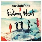 Switchfoot - Fading West